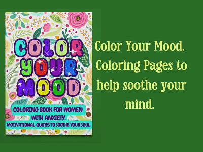 Color Your Mood. Coloring Pages to Soothe Your Soul. anxiety coloring book coloring book for women coloring page coloring pages for adults coloring pages for women colouring book empowering floral motivational quotes