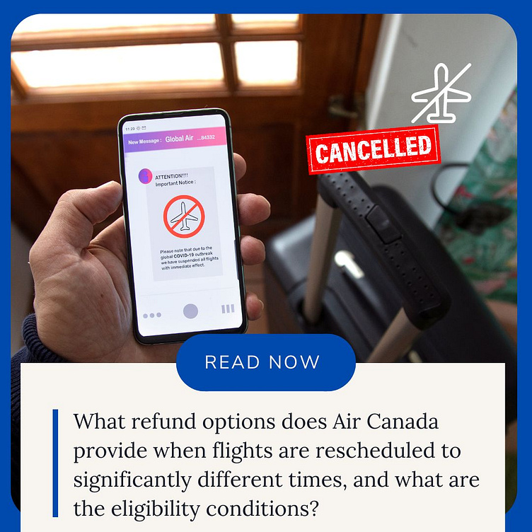 air-canada-s-flight-rescheduling-refund-policy-eligibility-and-by