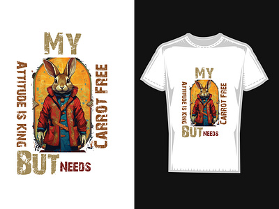 My attitude is king but needs carrot free quote rabbit T-shirt creative funny modern rabbit rabbit t=shirt design t shirt