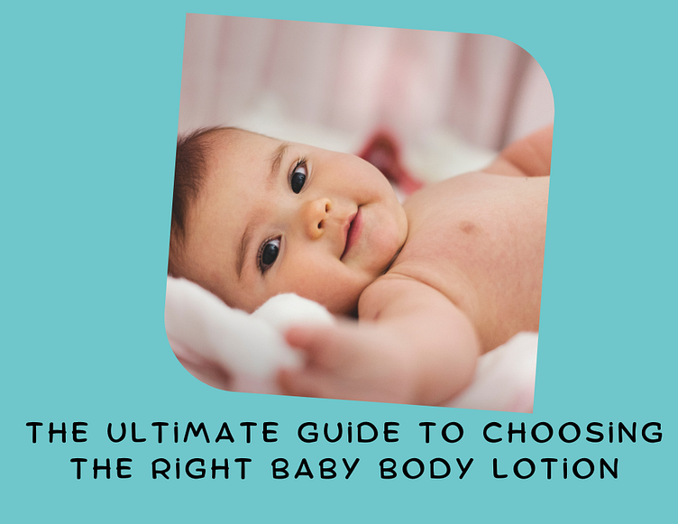 The Ultimate Guide to Choosing the Right Baby Body Lotion by Bravebaby