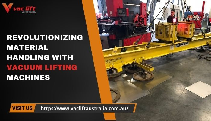 Revolutionizing Material Handling with Vacuum Lifting Machines by Vac ...