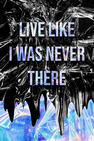 Live like i was never there | Poster design adobe photoshop design edgy graphic design grunge poster poster design