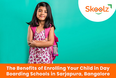 Enrolling Your Child in Day Boarding Schools in Sarjapura best school best school in bangaluru learn education schools in bangalore top school in bangaluru