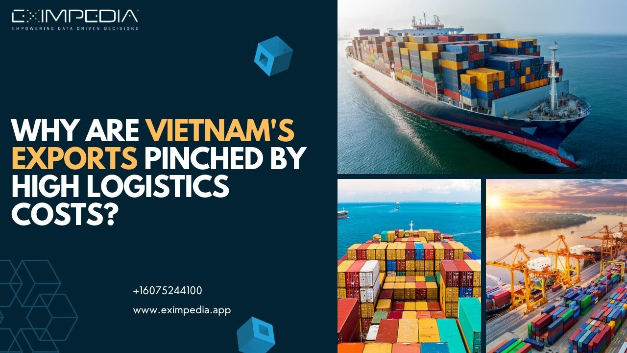 Why are Vietnam's exports pinched by high logistics costs? by Eximpedia ...