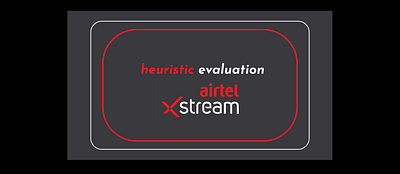 Heuristic Evaluation of Airtel Xtream App app design heuristics ui