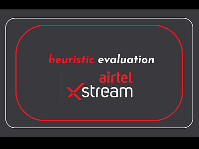 Heuristic Evaluation of Airtel Xtream App app design heuristics ui