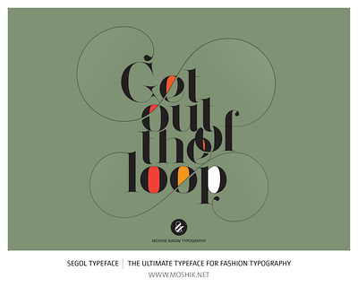 Get out of the loop by Moshik Nadav Fashion Typography best logos fashion font fashion typeface fashion typography logo design logo designer moshik segol typeface sexy fonts typeface design vogue fonts vogue typography