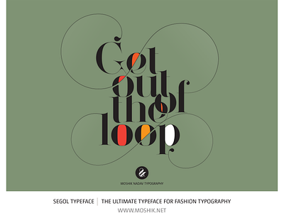 Get out of the loop by Moshik Nadav Fashion Typography best logos fashion font fashion typeface fashion typography logo design logo designer moshik segol typeface sexy fonts typeface design vogue fonts vogue typography