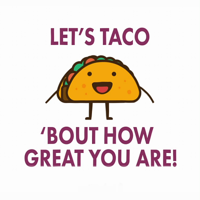 Taco 'bout it