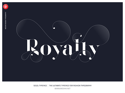 Royalty. Made with Segol Typeface. By Moshik Nadav Typography best fonts custom type design design fashion fashion fonts fashion magazine fonts fashion typeface fashion typography fonts logo logotype moshik nadav must have fonts recommended fonts royalty logos sexy fonts sexy logos typeface typography vogue fonts