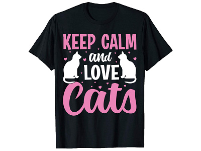 Keep Calm And Love Cats, Cats T-Shier Design branding bulk t shirt design custom shirt design custom t shirt design graphic t shirt graphic t shirt design merch by amazon merch design photoshop tshirt design shirt design t shirt design t shirt design free t shirt design ideas t shirt design mockup trendy t shirt trendy t shirt design tshirt design typography t shirt typography t shirt design vintage t shirt design