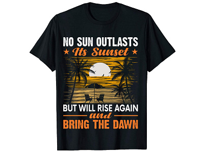 No Sun Outlasts Its Sunset But Will Rise. Summer T-Shirt Design bulk t shirt design custom shirt design custom t shirt design custom t shirt design fashion design graphic design merch design photoshop t shirt design summer t shirt summer t shirt design t shirt design t shirt design ideas t shirt design logo t shirt design online trendy t shirt design tshirt design tshirt design template typography t shirt typography t shirt design vintage t shirt design