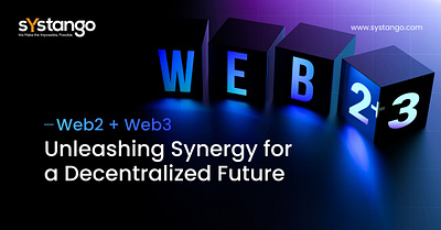 Web2 + Web3: Unleashing Synergy for a Decentralized Future blockchain development web3 development