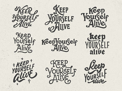 Keep Yourself Alive - Sketches calligraphy design graphic design hand lettering lettering logo logotype type typography