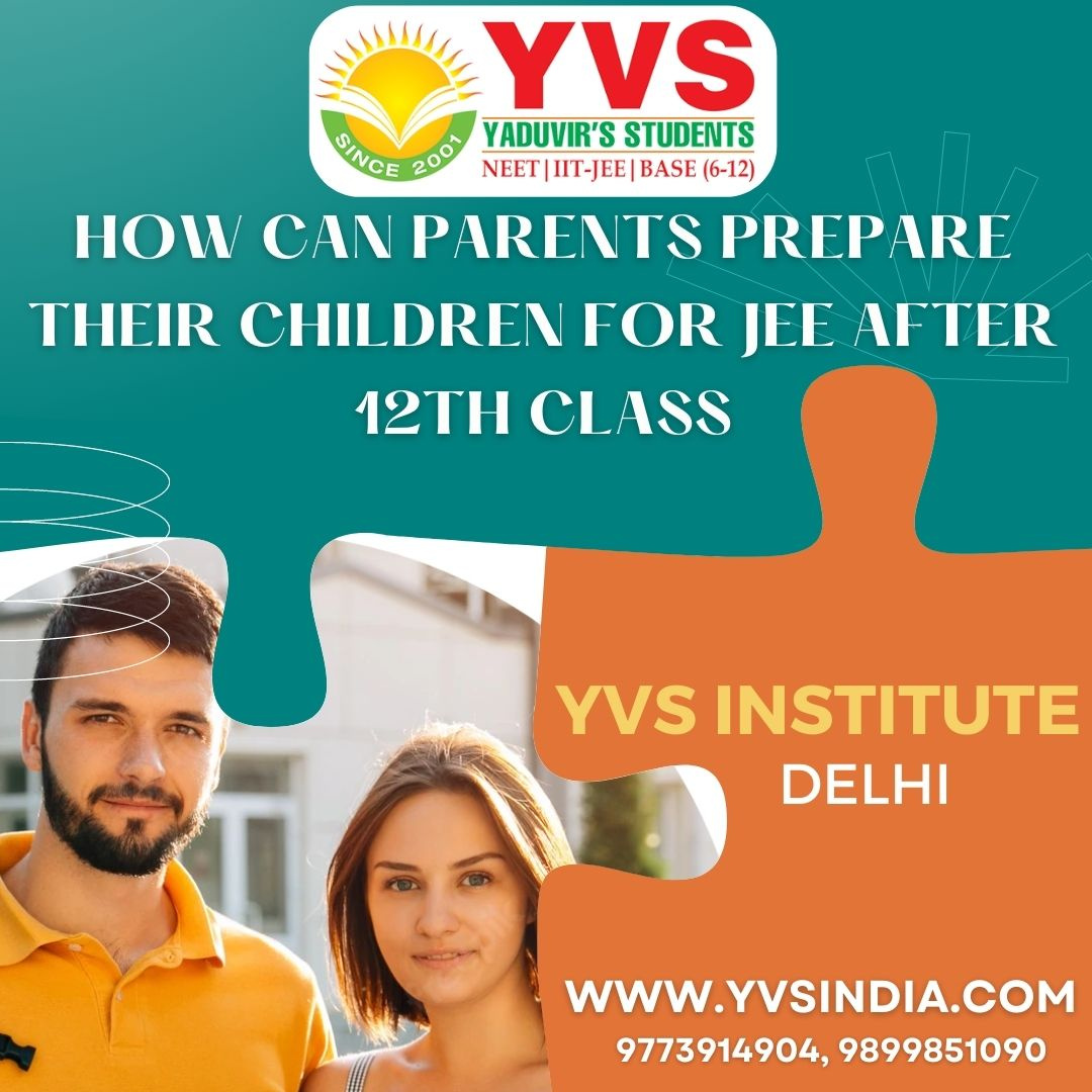 how-can-parents-prepare-their-children-for-jee-after-12th-class-by-yvs