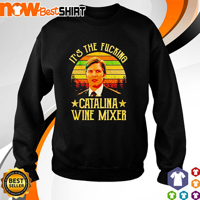 It's the fucking Catalina wine mixer shirt