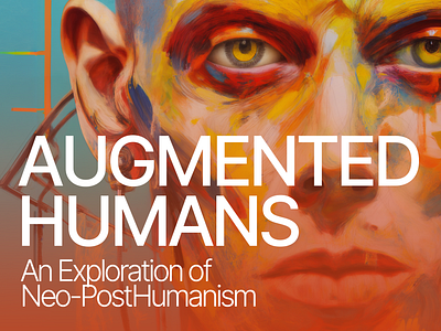Augmented Humans ai artwork augmented colorful culture cyborg details futurism graphic human man neo nft artist post humanism post internet punk quality twitter artist upscale