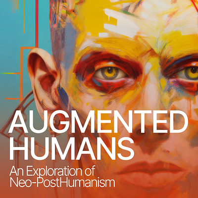 Augmented Humans ai artwork augmented colorful culture cyborg details futurism graphic human man neo nft artist post humanism post internet punk quality twitter artist upscale