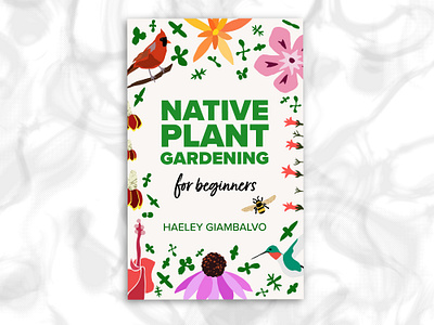 Native Plant Gardening Book Cover birds book cover floral flowers gardening graphic design illustration illustrator native plants pollinator garden pollinators seedlings