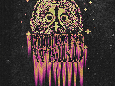 You're So Weird. Never Change. illustration illustrator photoshop type typography