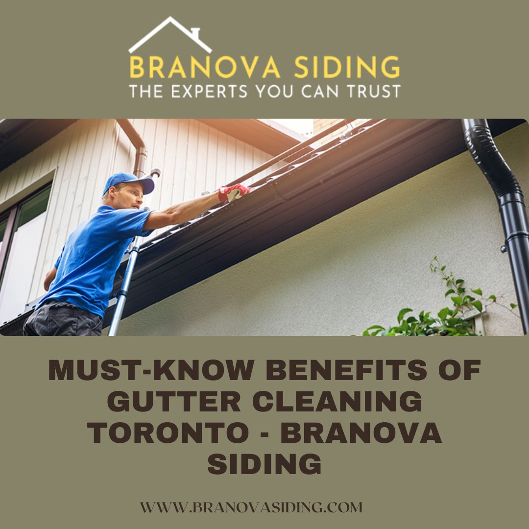 MustKnow Benefits of Gutter Cleaning Toronto Branova Siding by