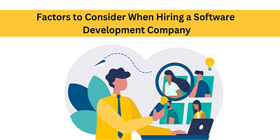 Factors to Consider When Hiring a Software Development Company developmentcompany softwaredevelopment