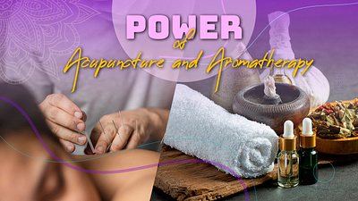 power of Acupuncture and aromatherapy-Blog Content Design blog design content design cover design design graphic design post design