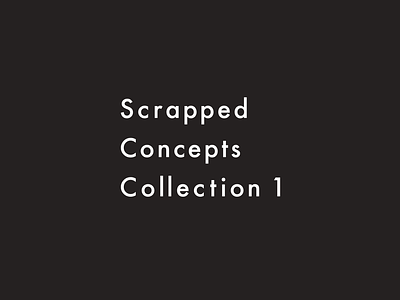 Scrapped Concepts | Collection 1 collection concepts designs graphic design ideas scrapped typography