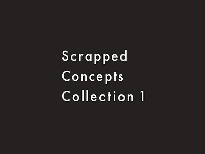 Scrapped Concepts | Collection 1 collection concepts designs graphic design ideas scrapped typography