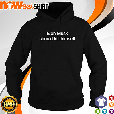 Elon Musk should kill himself shirt