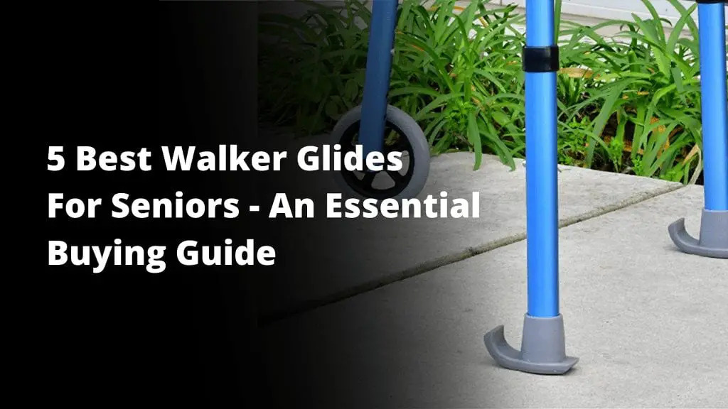 Best Walker Glides for a Smooth Walking Experience by julie caster on