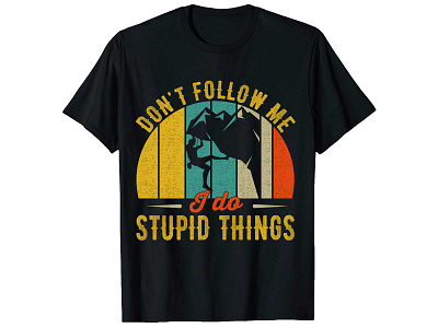 Don't Follow Me, Hiking T-Shirt Design. best selling t shirt design. bulk t shirt design custom shirt design custom t shirt custom t shirt design graphic design graphic t shirt design merch by amazon t shirt merch design photoshop t shirt design t shirt design ideas trendy shirt design trendy t shirt trendy t shirt design typography shirt design typography t shirt typography t shirt design