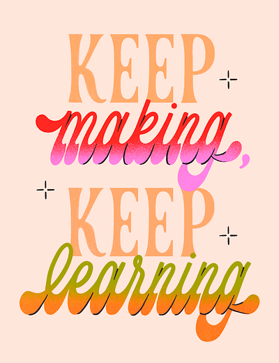Keep Making, Keep Learning 2d illustration colorful design groovy hand lettering illustration learning lettering making practice retro