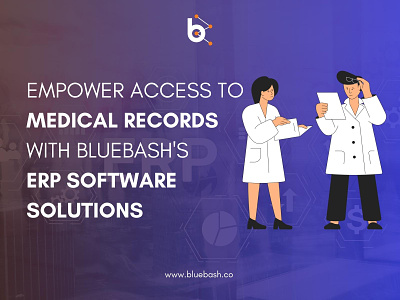 Empower Access To Medical Records With Bluebash's ERP Software erp erp software solutions medical record