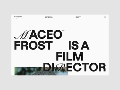 Maceo Frost - About about art direction depth editorial film film maker font interaction layout movie page reels scroll ui webdesign website white