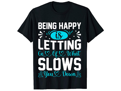 Being Happy Letting Go Of What SLOWS. Felling T-Shirt Design bulk t shirt design bulk t shirt design custom shirt design custom t shirt custom t shirt custom t shirt design feeling shirt design feeling t shirt design graphic t shirt design photoshop t shirt design t shirt design t shirt design ideas t shirt design software t shirt design template trendy shirt design trendy t shirt design tshirt design tyopgraphy t shirt typography t shirt design vintage t shirt design