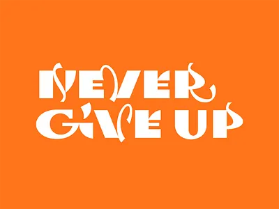 NEVER GIVE UP adobe illustrator design digital art font graphic design lettering type typeface typography vector vector art
