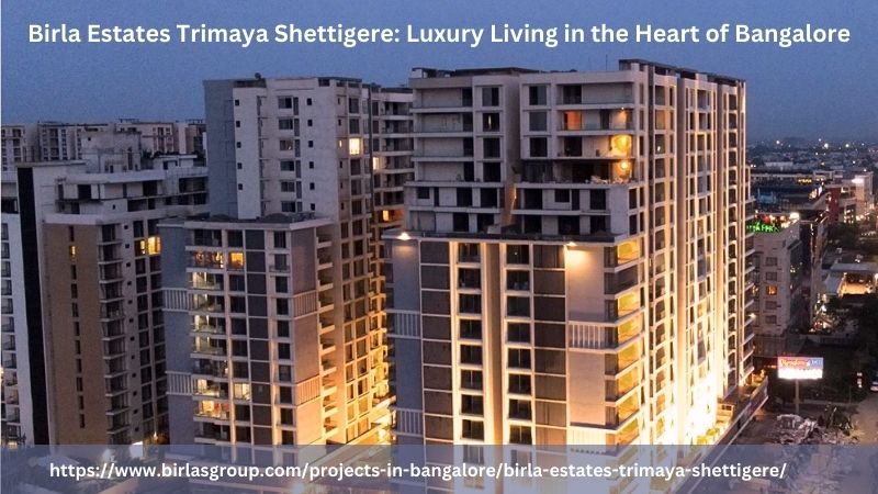 Birla Estates Trimaya Shettigere: Luxury Living In Bangalore By ...