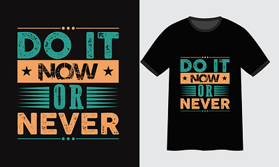 Do it now or never typography t-shirt design do it now or never graphic design t shirt design typography