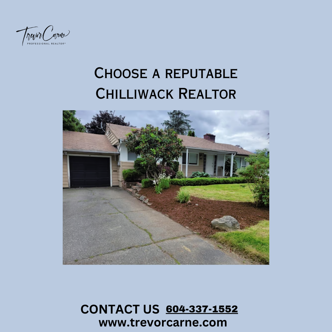 Choose a reputable Chilliwack Realtor by Trevor Carne Real Estate on