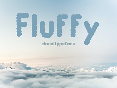 Fluffy - Cloud Typeface branding cartoon child children clouds cute design fluffy font funky graphic design happy illustration logo puffy rounded soft typeface