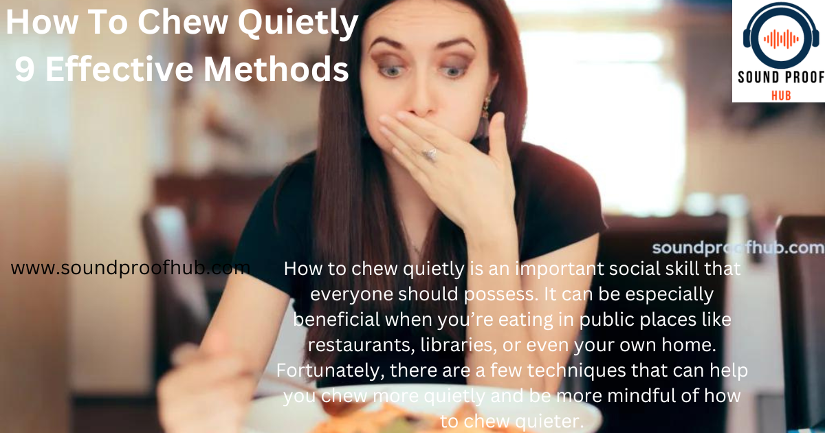 how-to-chew-quietly-9-effective-methods-by-soundproof-hub-on-dribbble