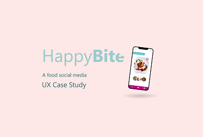 Happy Bite food social media case study graphic design interaction design ui user exprience desian ux ux design