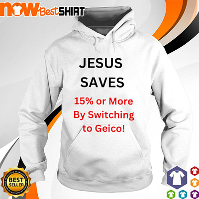 Jesus saves 15% or more by switching to Geico shirt