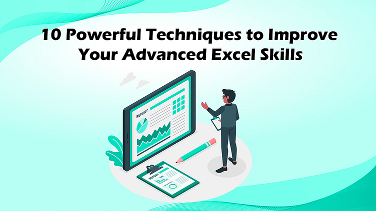 10 Powerful Techniques to Improve Your Advanced Excel Skills by Liza Mm 