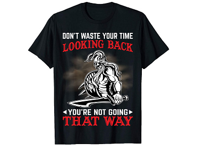 Don't Waste Your Time Looking Back. Viking T-Shirt design. bulk t shirt bulk t shirt design clothing custom shirt design custom t shirt design illustration merch design merchbyamazon shirt design t shirt design t shirt design girl t shirt design logo teespring trendy t shirt typography t shirt typography t shirt design ui vintage t shirt vintage t shirt design