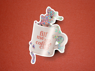 Fill me up coffee cup 3d glitter handlettering illustration sticker sticker mule