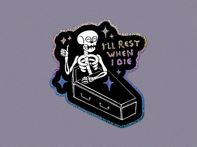 I'll rest when I die 🪦 4am club coffin cold shower glitter illustration playoff productivity rip skull sparkles sticker