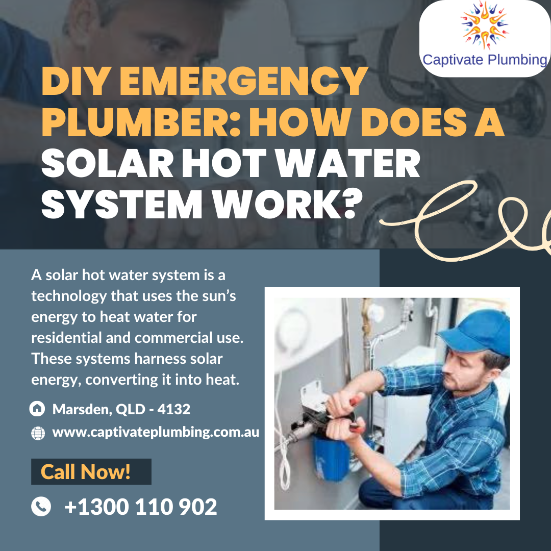 Know How Does A Solar Hot Water System Work Captivate Plumbing by