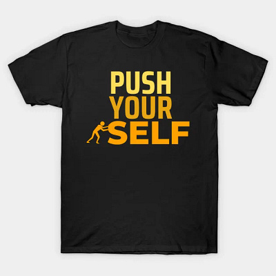 push your self tshirt design graphic design illustration tshirt